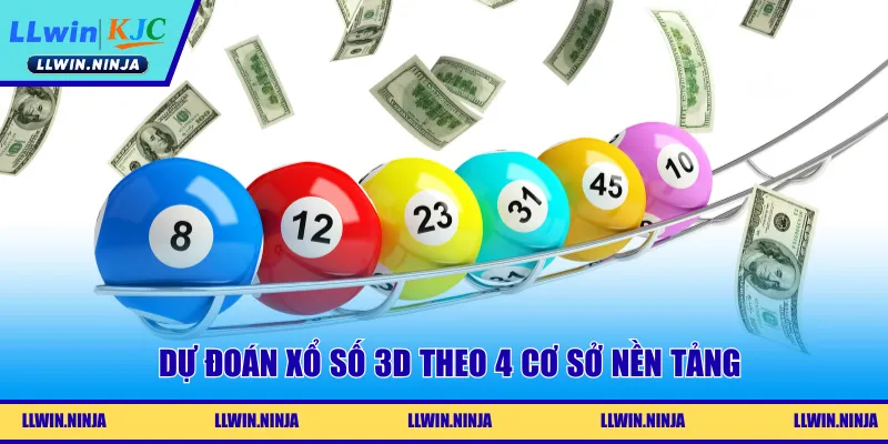 Dự đoán xổ số 3D theo 4 cơ sở nền tảng