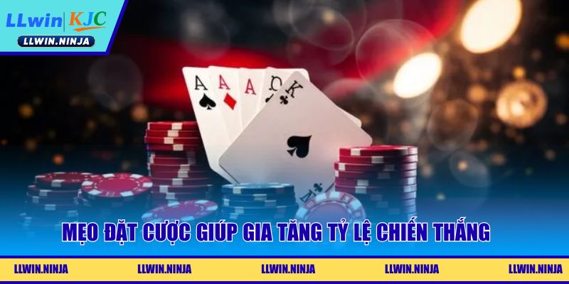 Mẹo đặt cược giúp gia tăng tỷ lệ chiến thắng