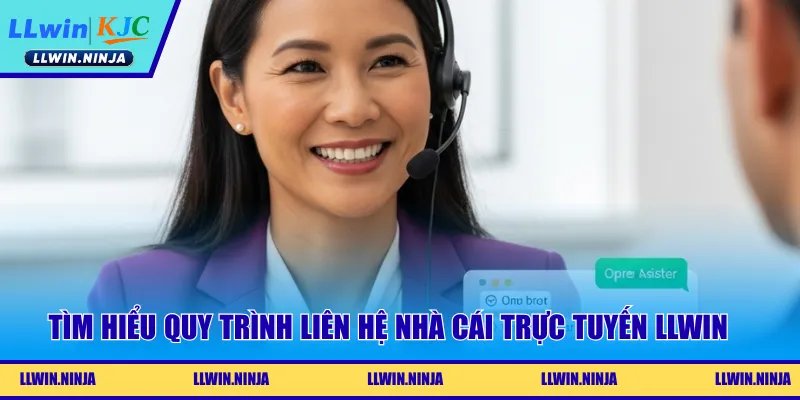 Tìm hiểu quy trình liên hệ nhà cái trực tuyến LLwin