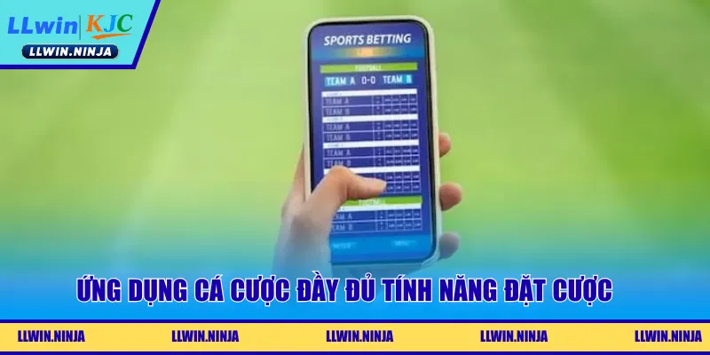 Ứng dụng cá cược đầy đủ tính năng đặt cược