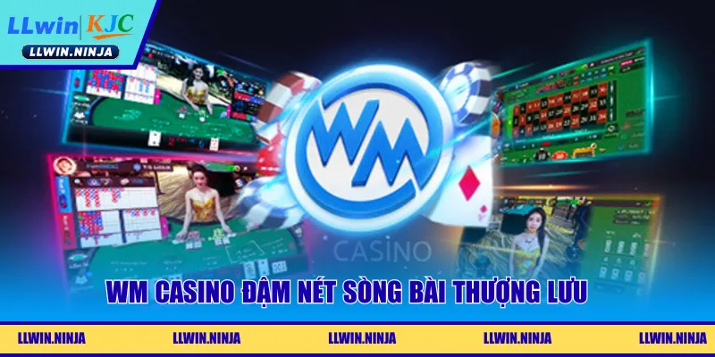WM Casino đậm nét sòng bài thượng lưu